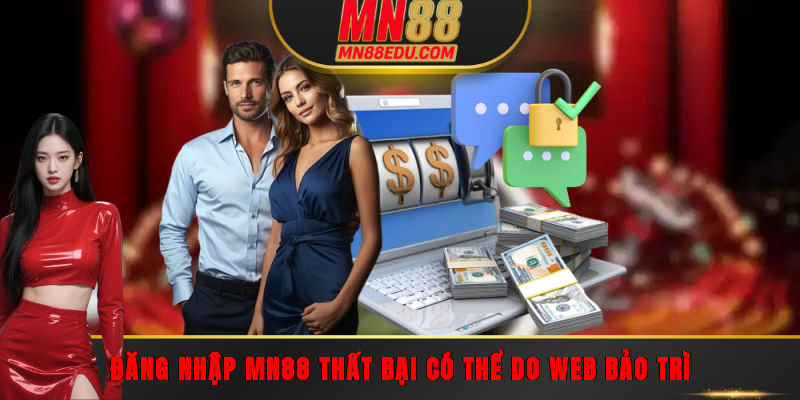 Đăng nhập MN88 thất bại có thể do web bảo trì