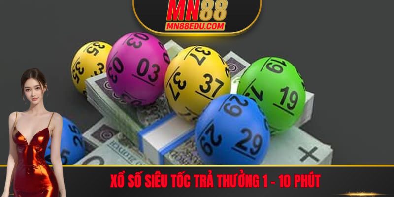 Xổ số siêu tốc trả thưởng trong vòng 1 đến 10 phút